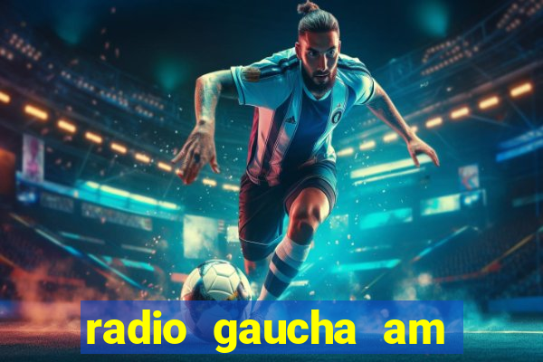 radio gaucha am 600 porto alegre rs